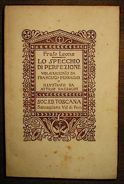  Frate Leone Lo specchio di perfezione volgarizzato da Francesco Pennacchi e illustrato da Attilio Razzolini 1925 Sancasciano Val di Pesa Soc. Ed. Toscana